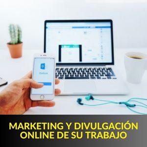 MARKETING Y DIVULGACIÓN ONLINE DE SU TRABAJO